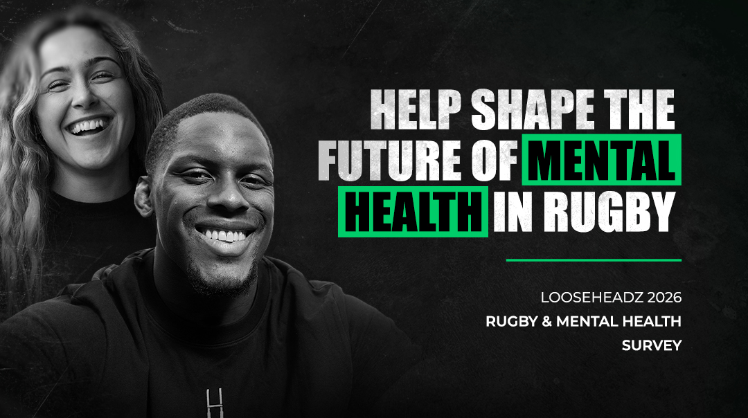Help shape the future of mental health in rugby - LooseHeadz 2026 survey